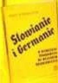 Słowianie i Germanie w Niemczech środkowych we wczesnym średniowieczu - Jerzy Strzelczyk