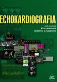Echokardiografia - Piotr Hoffman, Jarosław D. Kasprzak