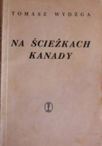 Na ścieżkach Kanady - Tomasz Wydżga