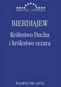 Królestwo Ducha i królestwo cezara - Mikołaj Bierdiajew