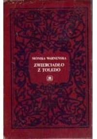 Zwierciadło z Toledo - Monika Warneńska