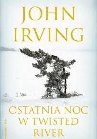 Ostatnia noc w Twisted River - John Irving