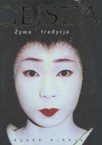 Gejsza. Żywa tradycja - Kyoko Aihara
