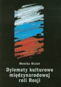 Dylematy kulturowe międzynarodowej roli Rosji - Monika Nizioł