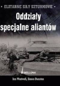 Elitarne siły szturmowe. Oddziały specjalne aliantów - Simon Dunstan, Ian Westwell