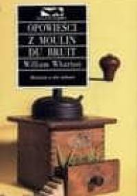 Opowieści z Moulin du Bruit - William Wharton
