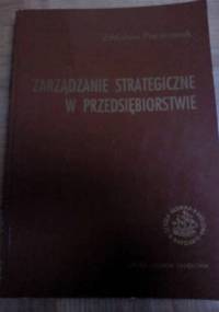 Zarządzanie strategiczne w przedsiębiorstwie - Zdzisław Pierścionek