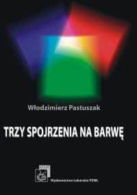 Trzy spojrzenia na barwę - Włodzimierz Pastuszak