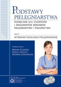 Podstawy pielęgniarstwa. Tom 2. Wybrane działania pielęgniarskie. - Wiesława Ciechaniewicz, Beata Dobrowolska