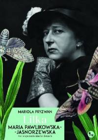 Lilka. Maria Pawlikowska-Jasnorzewska we wspomnieniach i listach - Mariola Pryzwan