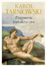 Pragnienie metafizyczne - Karol Tarnowski