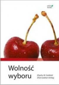 Wolność wyboru - Eliyahu M. Goldratt, Efrat Goldratt-Ashlag