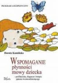 Wspomaganie płynności mowy dziecka - profilaktyka, diagnoza i terapia jąkania wczesnodziecięcego - Dorota Kamińska (II)