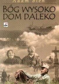 Bóg wysoko - dom daleko - Adam Bień
