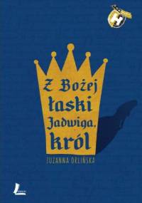 Z Bożej łaski Jadwiga, król - Zuzanna Orlińska, Sylwia Szyrszeń