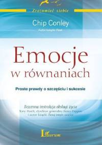 Emocje w równaniach. Proste prawdy o szczęściu i sukcesie - Chip Conley