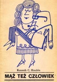 Mąż też człowiek - Kenneth Hutchin
