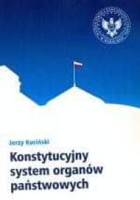 Konstytucyjny system organów państwowych - Jerzy Kuciński