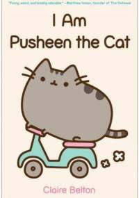 I Am Pusheen the Cat - Claire Belton