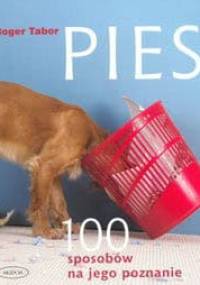 Pies. 100 sposobów na jego poznanie - Roger Tabor