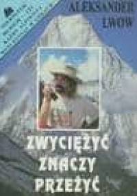 Zwyciężyć znaczy przeżyć - Aleksander Lwow