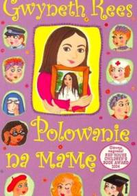 Polowanie na Mamę - Gwyneth Rees