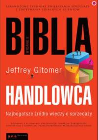 Biblia handlowca. Najbogatsze źródło wiedzy o sprzedaży. - Jeffrey Gitomer