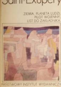 Ziemia, planeta ludzi. Pilot wojenny. List do zakładnika - Antoine de Saint-Exupéry