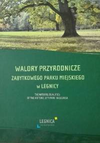 Walory przyrodnicze zabytkowego Parku Miejskiego w Legnicy - Elżbieta Wyszowska - Zając