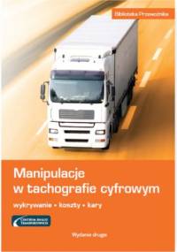 Manipulacje w tachografie cyfrowym. Wykrywanie, koszty, kary - Marek Herma