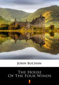 The House of the Four Winds - John Buchan