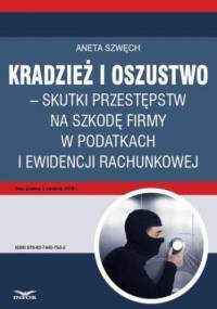 Kradzież i oszustwo skutki przestępstw na szkodę firmy w podatkach i ewidencji rachunkowej - Szwęch Aneta