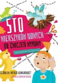 Sto wierszyków nowych do ćwiczeń wymowy - Elżbieta Szwajkowska, Witold Szwajkowski