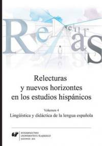 Relecturas y nuevos horizontes en los estudios hispánicos. Vol. 4: Lingüística y didáctica de la lengua espanola