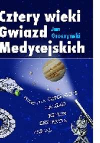Cztery wieki Gwiazd Medycejskich - Jan Groszyński