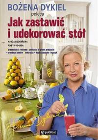 Jak zastawić i udekorować stół - Kinga Kłosińska, Aneta Kosiba