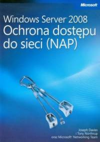 Windows Server 2008 Ochrona dostępu do sieci NAP - Northrup Tony, Davies Joseph