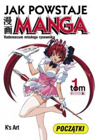 Jak powstaje manga t. 1 - Początki - grupa K's Art