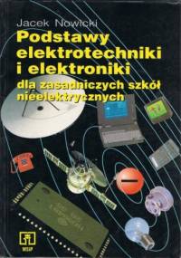 Podstawy elektrotechniki i elektroniki dla zasadniczych szkół nieelektrycznych - Jacek Nowicki