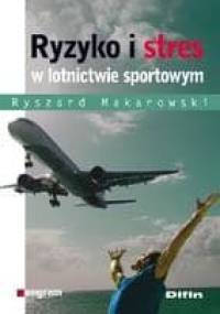 Ryzyko i Stres w Lotnictwie Sportowym - Ryszard Makarowski