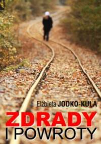 Zdrady i powroty - Elżbieta Jodko-Kula