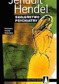 Szaleństwo psychiatry - Jehudit Hendel