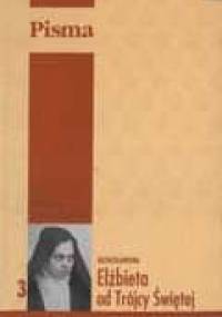 Pisma pomniejsze t III Pisma wszystkie - Elżbieta od Św. Trójcy Catez (bł.)