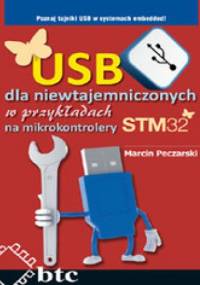 USB dla niewtajemniczonych w przykładach na mikrokontrolery STM32 - Marcin Peczarski