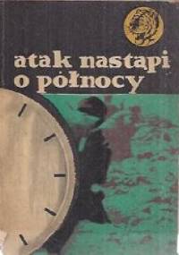 Atak nastąpi o północy - Ryszard Zgórecki