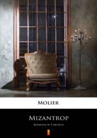 Mizantrop. Komedia w 5 aktach - Molier