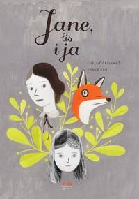 Jane, lis i ja - Fanny Britt, Isabelle Arsenault