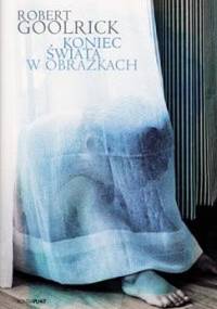 Koniec świata w obrazkach - Robert Goolrick