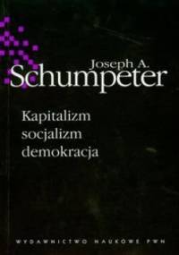 Kapitalizm, socjalizm, demokracja - Joseph A. Schumpeter