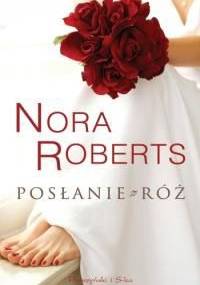 Posłanie z róż - Nora Roberts